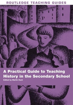 Paperback A Practical Guide to Teaching History in the Secondary School Book