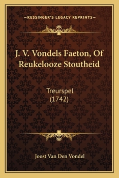 Paperback J. V. Vondels Faeton, Of Reukelooze Stoutheid: Treurspel (1742) [Dutch] Book