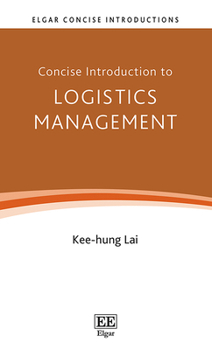 Hardcover Concise Introduction to Logistics Management (Elgar Concise Introductions) Book