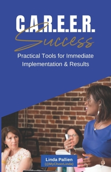 Paperback C.A.R.E.E.R Success - Practical Tools for Immediate Implementation & Success Book
