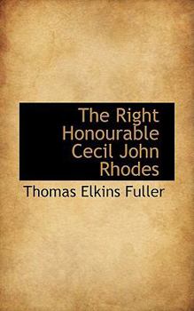 The Right Honourable Cecil John Rhodes
