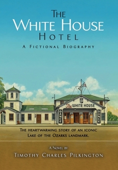 The White House Hotel: A Fictional Biography