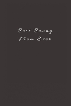 Paperback Best Bunny Mom Ever: Lined Journal, Lined Notebook, Gift ideas Notepad Book