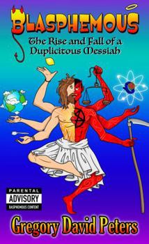 Blasphemous: The Rise and Fall of a Duplicitous Messiah