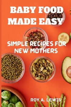 Paperback Baby Food Made Simple: Quick and Tasty Recipes for New Moms Book