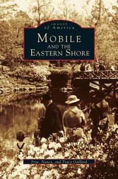 Mobile and the Eastern Shore - Book  of the Images of America: Alabama