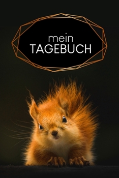 Mein Tagebuch: Täglich Fragen für den Tagesrückblick | Motiv: Eichhörnchen (German Edition)