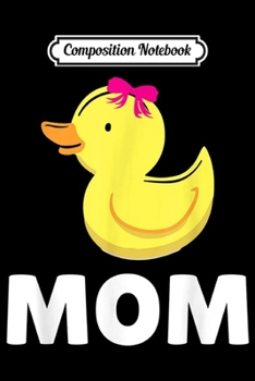 Composition Notebook: Duck Mom Mummy Mama Birth  Journal/Notebook Blank Lined Ruled 6x9 100 Pages