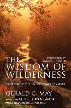 Paperback The Wisdom of Wilderness: Experiencing the Healing Power of Nature Book