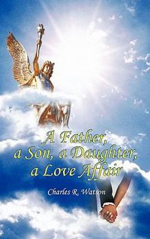 Paperback A Father, a Son, a Daughter, a Love Affair Book