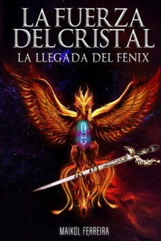 Paperback La Fuerza del Cristal: La Llegada del F?nix [Spanish] Book