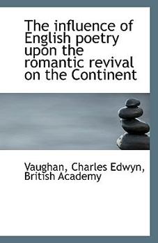 Paperback The Influence of English Poetry Upon the Romantic Revival on the Continent Book
