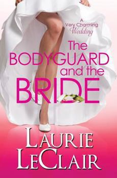 The Bodyguard and the Bride - Book  of the A Very Charming Wedding