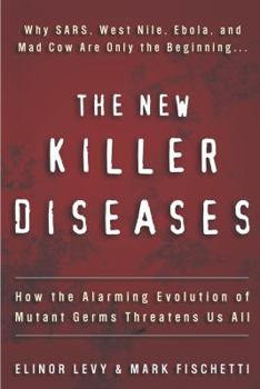 Hardcover The New Killer Diseases: How the Alarming Evolution of Mutant Germs Threatens Us All Book