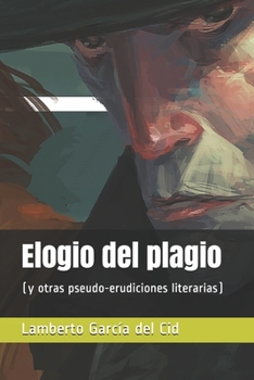 Paperback Elogio del plagio: (y otras pseudo-erudiciones literarias) [Spanish] Book