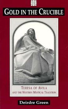 Gold in the Crucible: Teresa of Avila and the Western Mystical Tradition