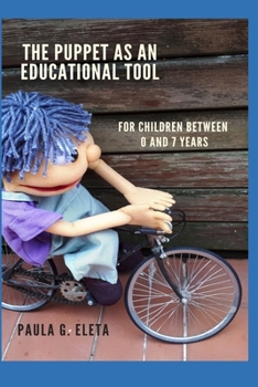 Paperback The Puppet As An Educational Value Tool: Early childhood education and care (ECEC) services for children between 0 and 7 years Book