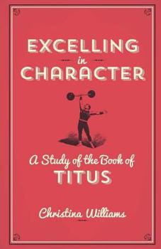 Paperback Excelling In Character: A Study Of The Book Of Titus Book