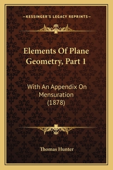 Paperback Elements Of Plane Geometry, Part 1: With An Appendix On Mensuration (1878) Book