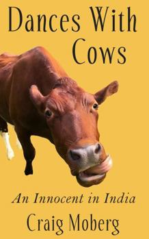 Paperback Dances With Cows: An Innocent in India Book