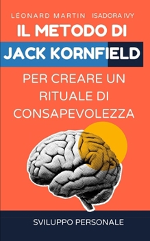 Il metodo di Jack Kornfield per creare un rituale di consapevolezza