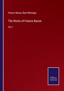 Paperback The Works of Francis Bacon: Vol. I Book