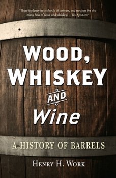 Paperback Wood, Whiskey and Wine: A History of Barrels Book