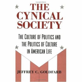 Paperback The Cynical Society: The Culture of Politics and the Politics of Culture in American Life Book