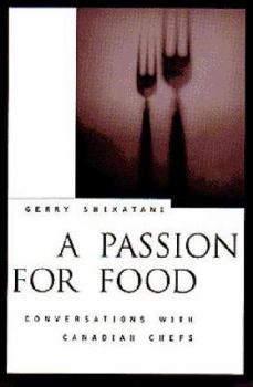 Paperback A Passion for Food: Conversations With Canadian Chefs Book