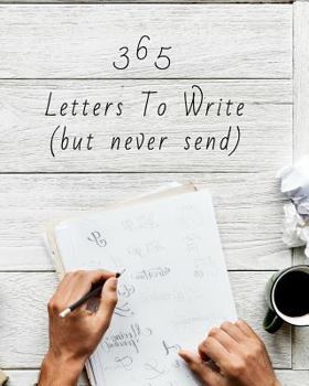 Paperback 365 Letters to Write (But Never Send): One Letter a Day for a Year 8 X 10 Lined Prompt Journal Book