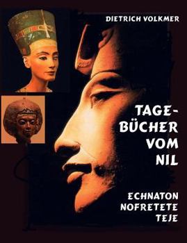 Paperback Tagebücher vom Nil: Echnaton Nofretete Teje [German] Book