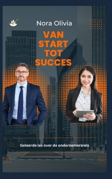 Paperback Van start tot succes: Geleerde lessen over de ondernemersreis [Dutch] Book