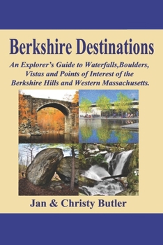 Paperback Berkshire Destinations: An Explorer's Guide to Waterfalls, Boulders, Vistas and Points of Interest of the Berkshire Hills and Western Massachusetts Book