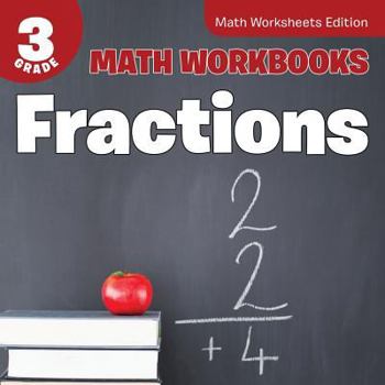 Paperback 3rd Grade Math Workbooks: Fractions Math Worksheets Edition Book