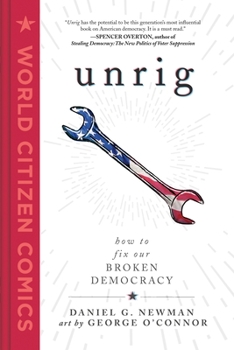 Unrig: The Broken Systems of U.S. Democracy and How to Fix Them - Book  of the World Citizen Comics
