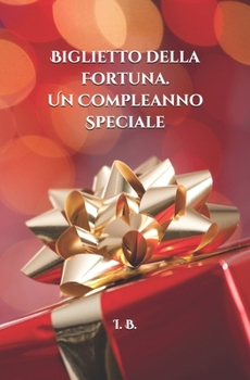 BIGLIETTO DELLA FORTUNA. Un Compleanno speciale: Biglietto speciale per Compleanno - Biglietto di auguri - Biglietto della Fortuna - Originale