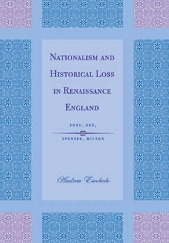 Hardcover Nationalism and Historical Loss in Renaissance England Book