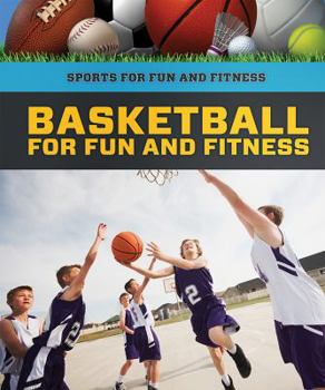 Library Binding Basketball for Fun and Fitness Book