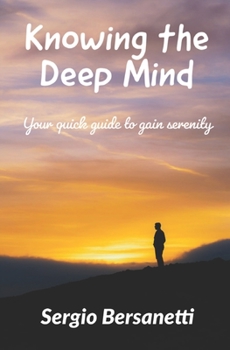 Paperback Knowing the Deep Mind: Your quick guide to gain serenity Book