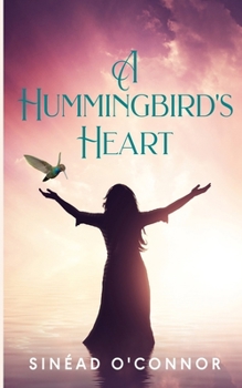 Paperback A Hummingbird's Heart: An inspirational, spiritual fantasy, with a touch of magic and mystery. Book
