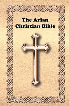 Paperback The Arian Christian Bible Book