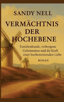 Vermächtnis der Hochebene: Familienbande, verborgene Geheimnisse und die Kraft einer hochemotionalen Liebe (German Edition)