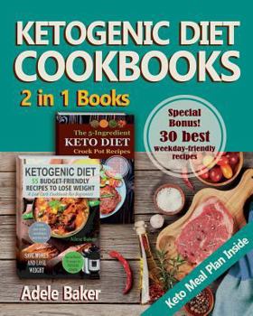 Ketogenic Diet Cookbooks: : 2 in 1 Books. Ketogenic Diet for Beginners with Meal Plan. 5 Ingredient Keto Crock Pot Recipes to Lose Weight Fast
