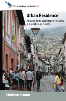 Hardcover Urban Residence: Housing and Social Transformations in Globalizing Ecuador Book