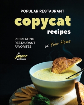 Paperback Popular Restaurant Copycat Recipes: Recreating Restaurant Favorites at Your Home Book