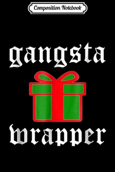 Paperback Composition Notebook: Gangsta Wrapper Funny Holiday Christmas Gift Rapper Journal/Notebook Blank Lined Ruled 6x9 100 Pages Book