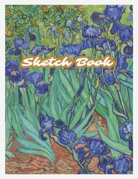 Sketch Book: Drawing Notebook for Doodling, Sketching, Coloring, Design, Creativity, Journal Writing, Cute Drawings, Cool Art, 120 Pages, 8.5x11, Art Gifts (Van Gogh Paintings)