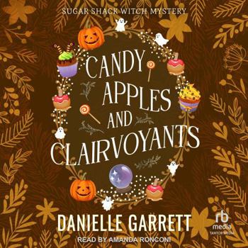 Candy Apples and Clairvoyants - Book #4 of the Sugar Shack Witch Mysteries