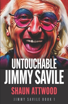 Paperback Untouchable Jimmy Savile: A Deeper Dive than The BBC's The Reckoning and Netflix's Jimmy Savile: A British Horror Story Book