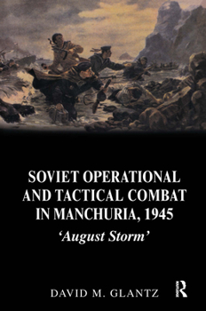 Paperback Soviet Operational and Tactical Combat in Manchuria, 1945: 'August Storm' Book